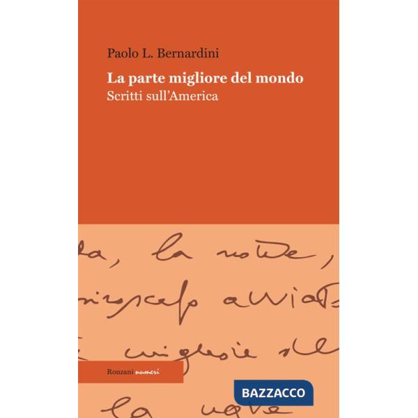 Parte migliore del mondo. Scritti sull'America (La)