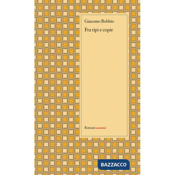 Fra tipi e copie. Autori, editori, tipografi, clienti