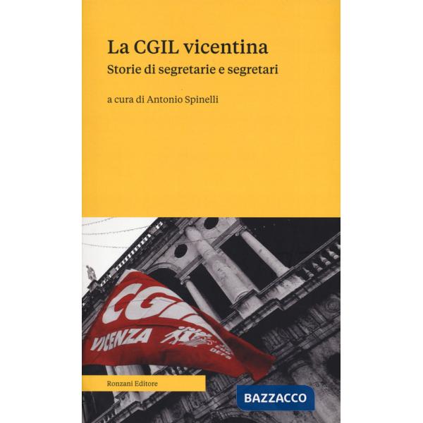 CGIL vicentina. Storie di segretarie e segretari (La)
