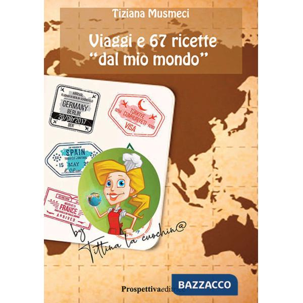 Viaggi e 67 ricette «dal mio mondo»