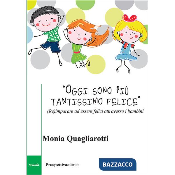 «Oggi sono più tantissimo felice». (Re)imparare ad essere felici attraverso i bambini
