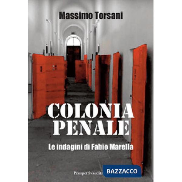Colonia penale. Le indagini di Fabio Marella