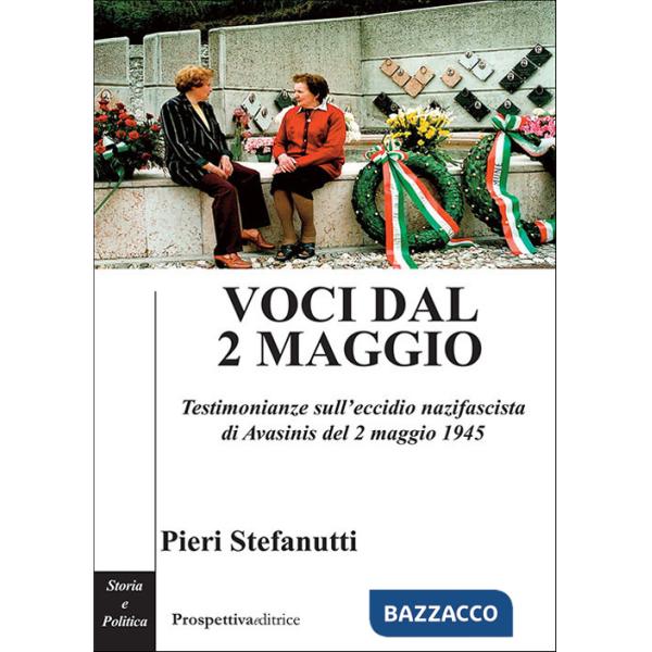 Voci dal 2 maggio. Testimonianze sull'eccidio nazifascista di Avasinis del 2 maggio 1945
