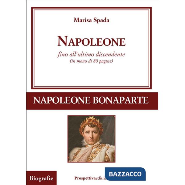 Napoleone fino all'ultimo discendente (in meno di 80 pagine)