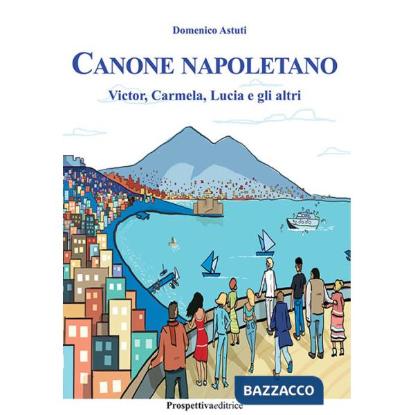 Canone napoletano. Victor, Carmela, Lucia e gli altri