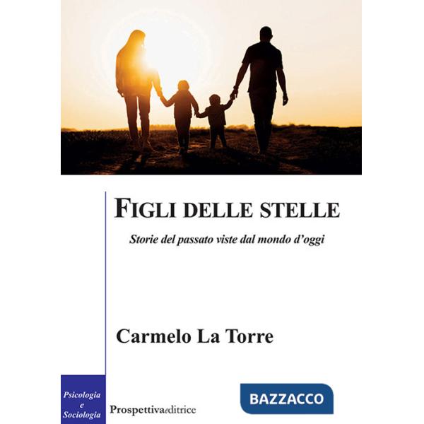 Figli delle stelle. Storie del passato viste dal mondo d'oggi