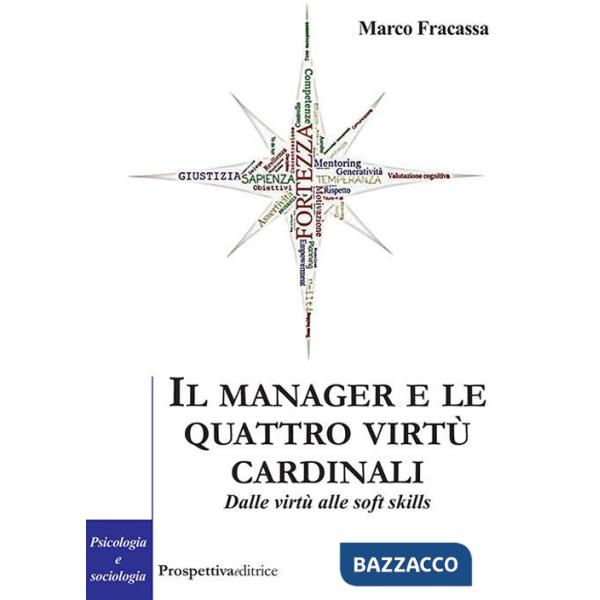 Manager e le virtù cardinali. Dalle virtù alle soft skill (Il)