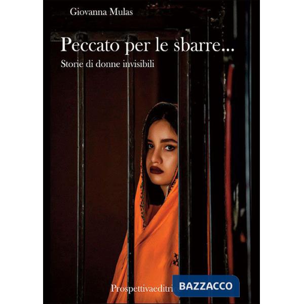 Peccato per le sbarre... Storie di donne invisibili
