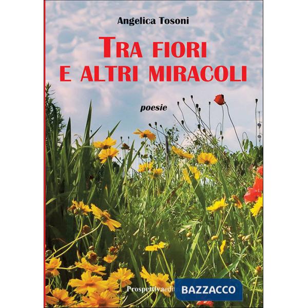 Tra fiori e altri miracoli