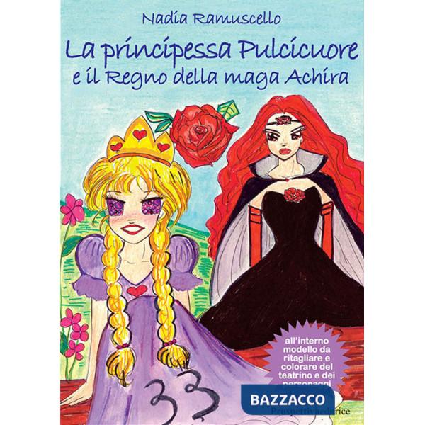 Principessa Pulcicuore e il Regno della maga Achira (La)