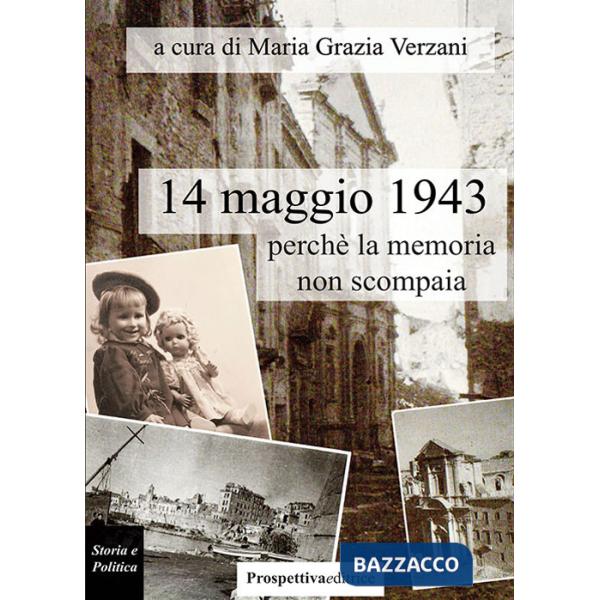 14 maggio 1943, perchè la memoria non scompaia
