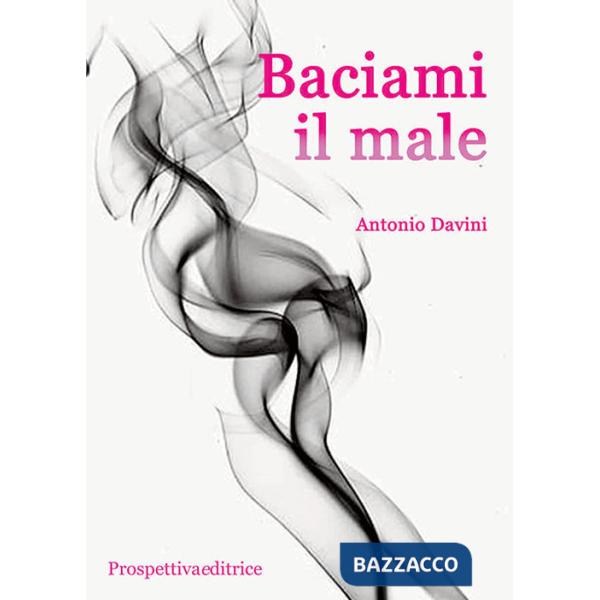 Baciami il male