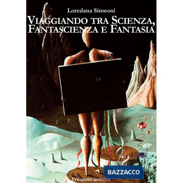 Viaggiando tra scienza, fantascienza e fantasia