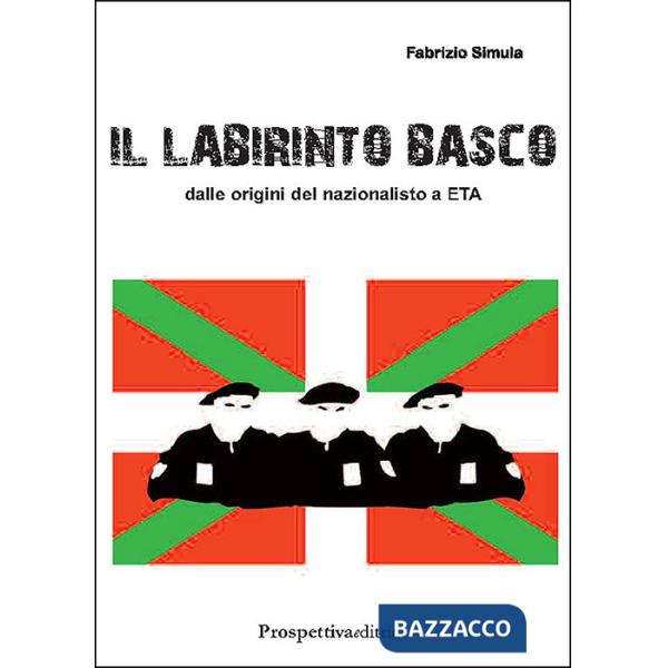 Labirinto basco. Dalle origini del nazionalismo a ETA (Il)