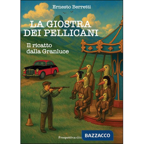 Ricatto dalla Granluce. La giostra dei pellicani (Il)