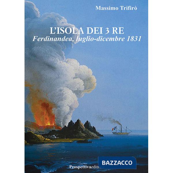 Isola dei 3 Re. Ferdinandea, luglio-dicembre 1831 (L')