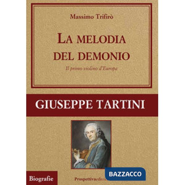 Melodia del demonio. Il primo violino d'Europa. Giuseppe Tartini (La)
