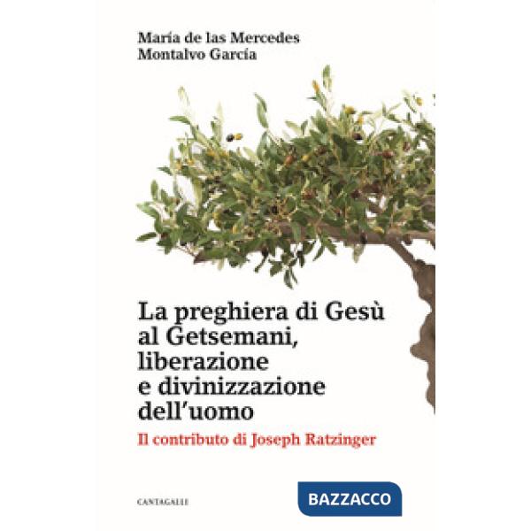 Preghiera di Gesù al Getsemani, liberazione e divinizzazione dell'uomo. Il contributo di Joseph Ratzinger (La)