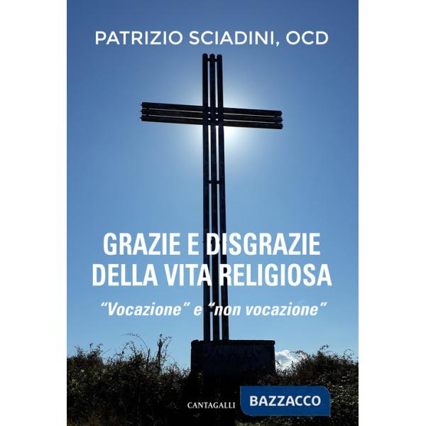 Grazie e disgrazie della vita religiosa. «Vocazione» e «non vocazione»