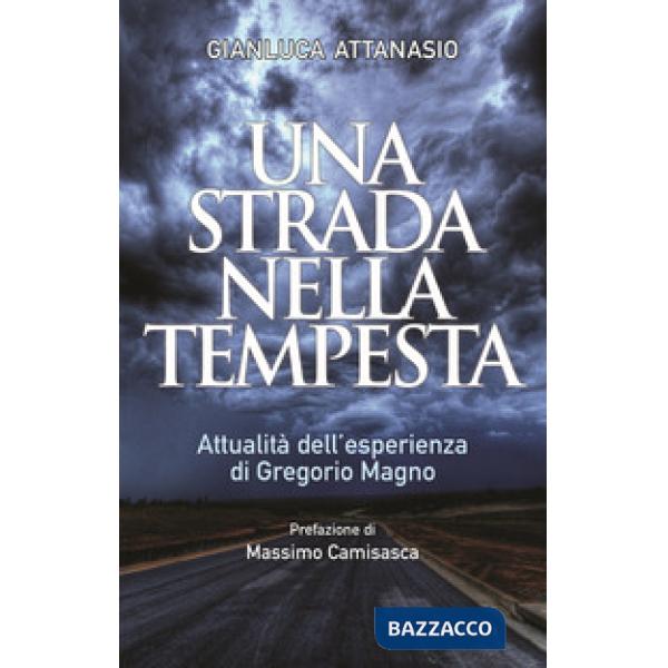 Strada nella tempesta. Attualità dell'esperienza di Gregorio Magno (Una)