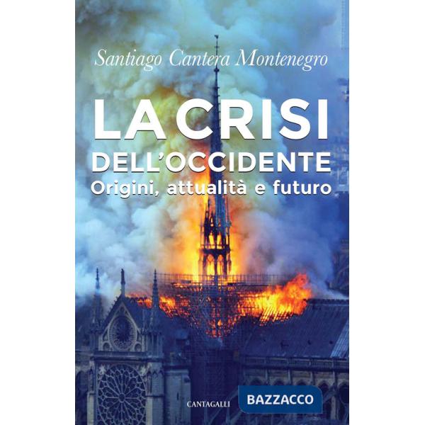 Crisi dell'Occidente. Origini, attualità e futuro (La)