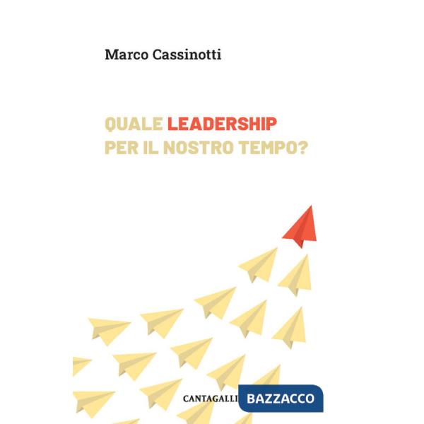 Quale leadership per il nostro tempo. Abitare la complessità da protagonisti