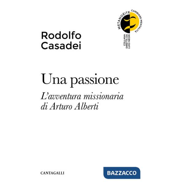 Passione. L'avventura missionaria di Arturo Alberti (Una)