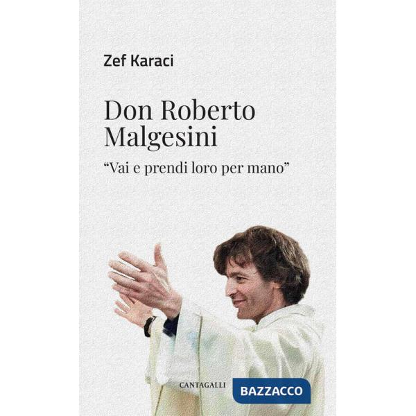 Don Roberto Malgesini. «Vai e prendi loro per mano»