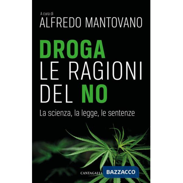 Droga. Le ragioni del no. La scienza, la legge, le sentenze