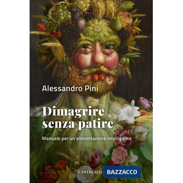Dimagrire senza patire. Manuale per un'alimentazione intelligente