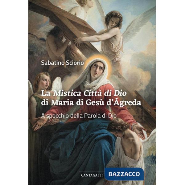 «Mistica città di Dio» di Maria di Gesù d'Ágreda. A specchio della Parola di Dio (La)