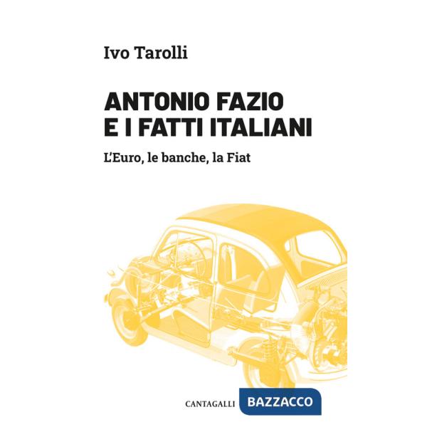 Antonio Fazio e i fatti italiani. L'Euro, le banche, la Fiat