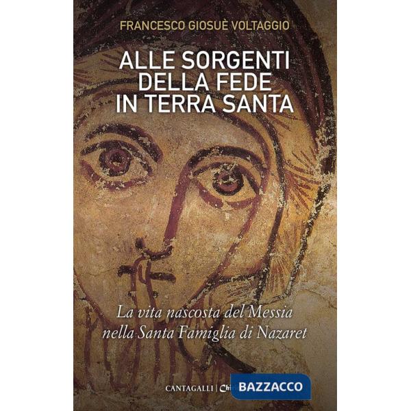 Alle sorgenti della fede in Terra Santa. La vita nascosta del Messia nella Santa Famiglia di Nazaret. Vol. 3