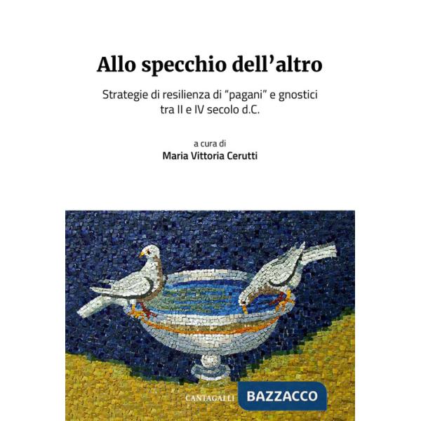 Allo specchio dell'altro. Strategie di resilienza di «pagani» e gnostici tra II e IV secolo d.C.