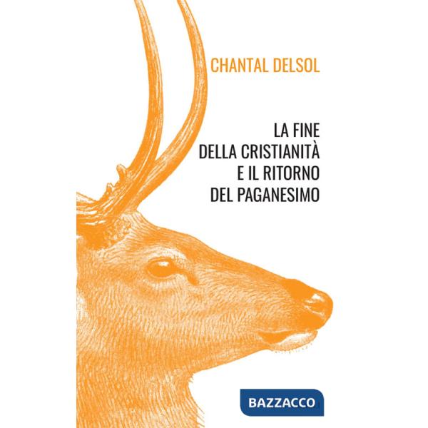 Fine della cristianità e il ritorno del paganesimo (La)