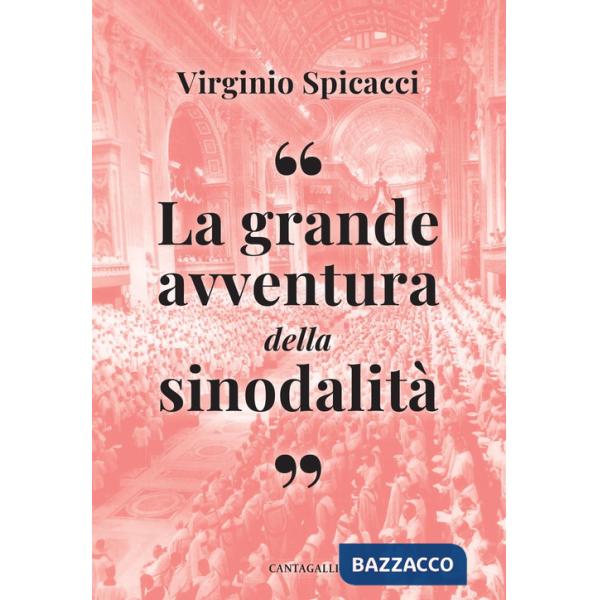Grande avventura della sinodalità. In tempi di confusione e disorientamento (La)