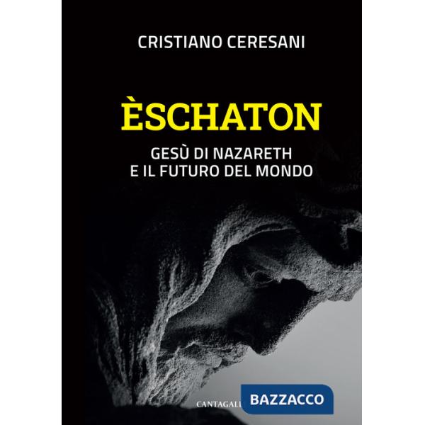 Èschaton. Gesù di Nazareth e il futuro del mondo