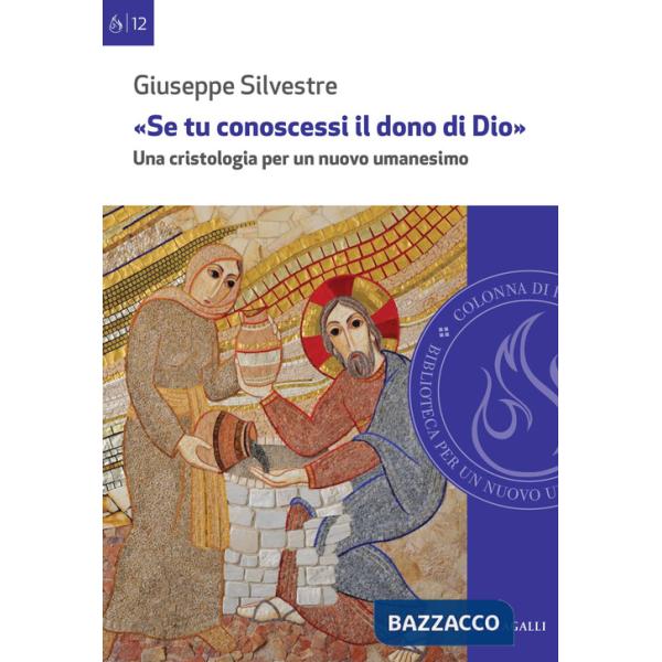 «Se tu conoscessi il dono di Dio». Una cristologia per un nuovo umanesimo