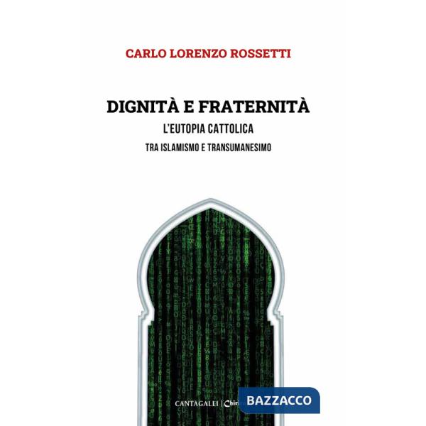 Dignità e fraternità. L'eutopia cattolica tra islamismo e transumanesimo