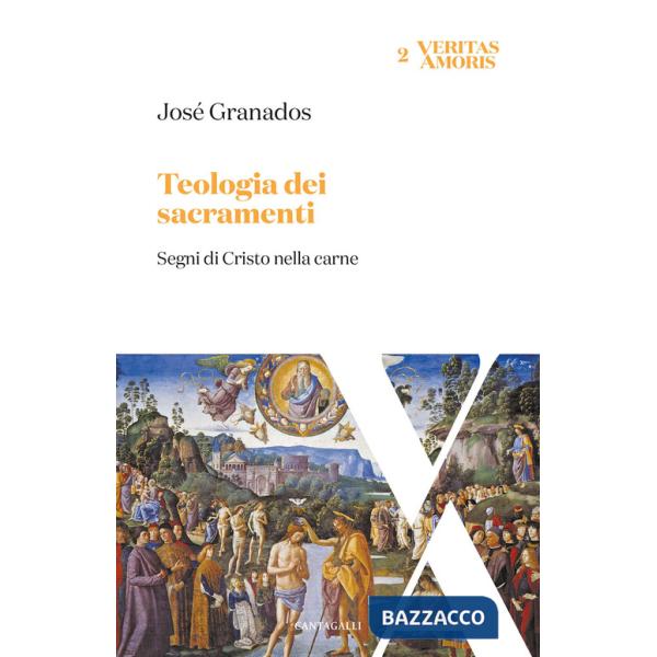 Teologia dei sacramenti. Segni di Cristo nella carne