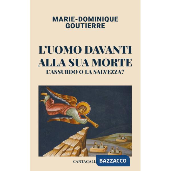 Uomo davanti alla sua morte. L'assurdo o la salvezza? (L')