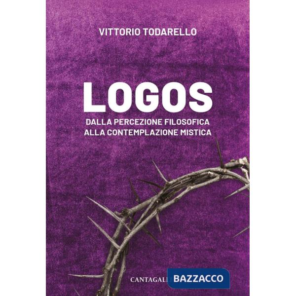 Logos. Dalla percezione filosofica alla contemplazione mistica