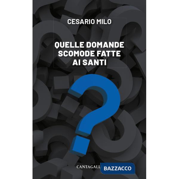 Quelle domande scomode fatte ai santi
