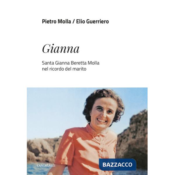 Gianna. Santa Gianna Beretta Molla nel ricordo del marito