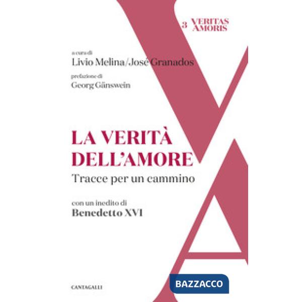 Verità dell'amore. Tracce per un cammino (La)