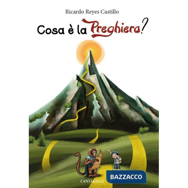 Cosa è la preghiera? Guida alla preghiera attraverso un percorso di montagna