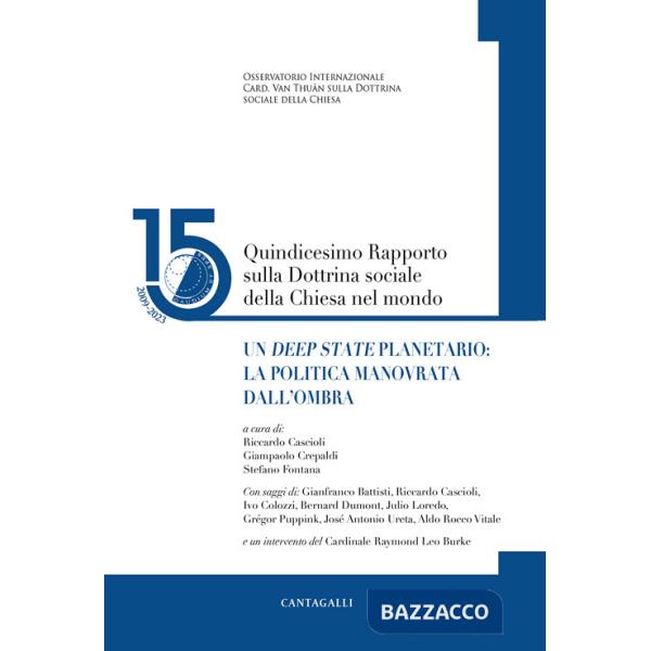 Quindicesimo rapporto sulla dottrina sociale della Chiesa nel mondo. Un Deep State planetario: la politica manovrata dall'ombra.