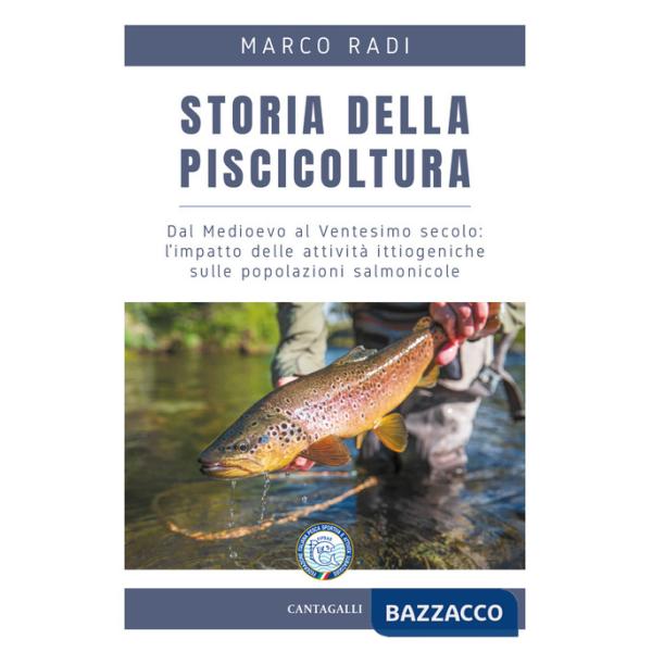 Storia della piscicoltura. Dal Medioevo al Ventesimo secolo: l'impatto delle attività ittiogeniche sulle popolazioni salmonicole