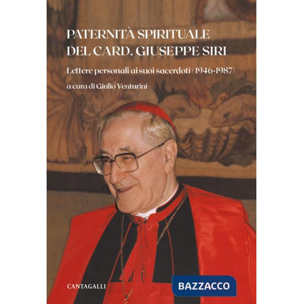 Paternità spirituale del card. Giuseppe Siri. Lettere personali ai suoi sacerdoti (1946-1987)