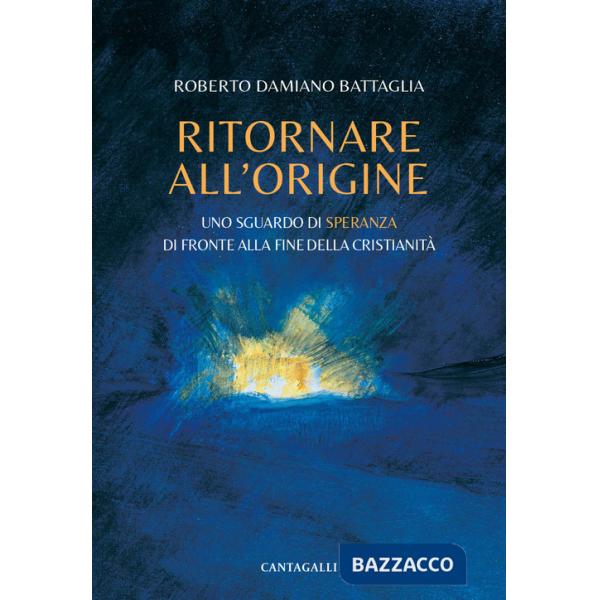 Ritornare all'origine. Uno sguardo di speranza di fronte alla fine della cristianità